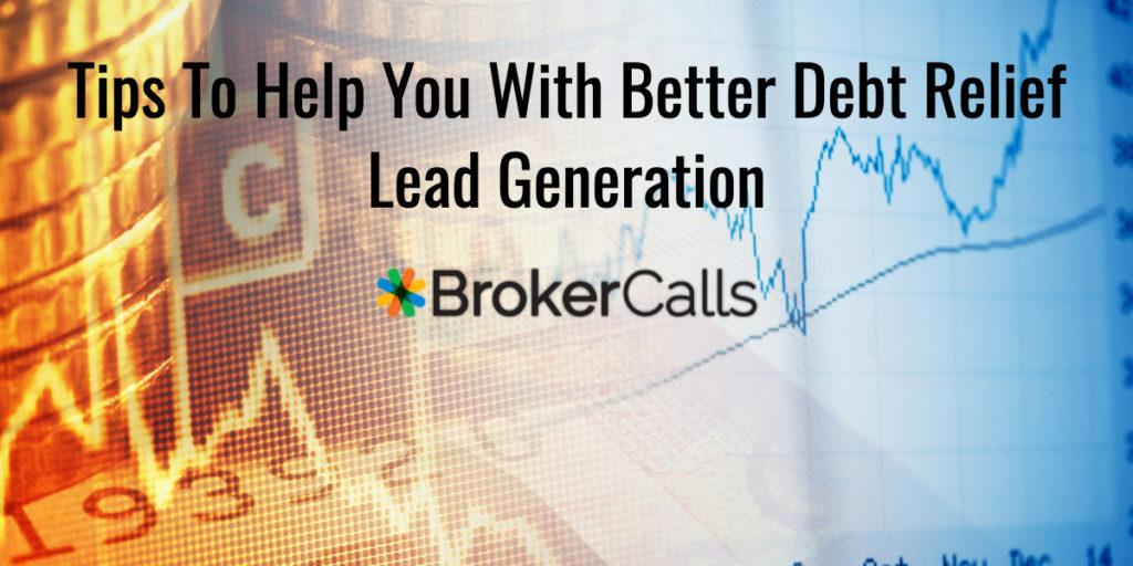 Tips to Help You With Better Debt Relief Lead Generation